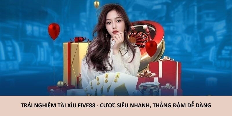Trải nghiệm chơi tài xỉu tại Five88 – cược siêu nhanh, kết quả minh bạch, thắng đậm dễ dàng.