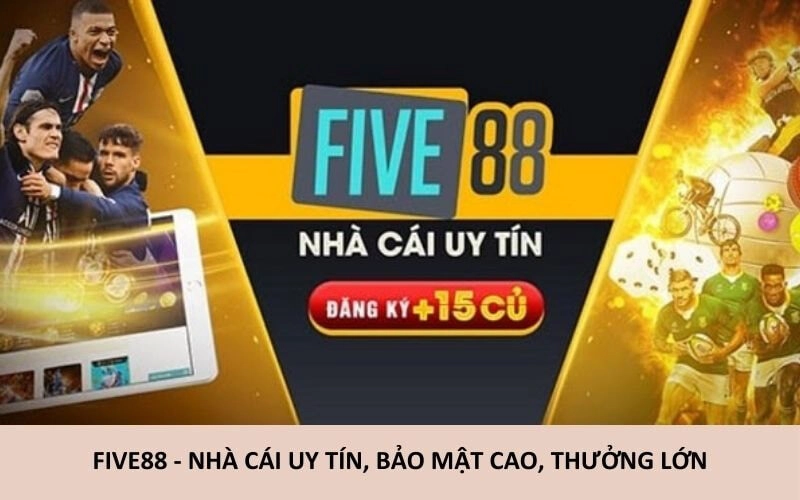 Five88 – cổng game tài xỉu uy tín, bảo mật cao, thưởng lớn, được đông đảo game thủ lựa chọn.