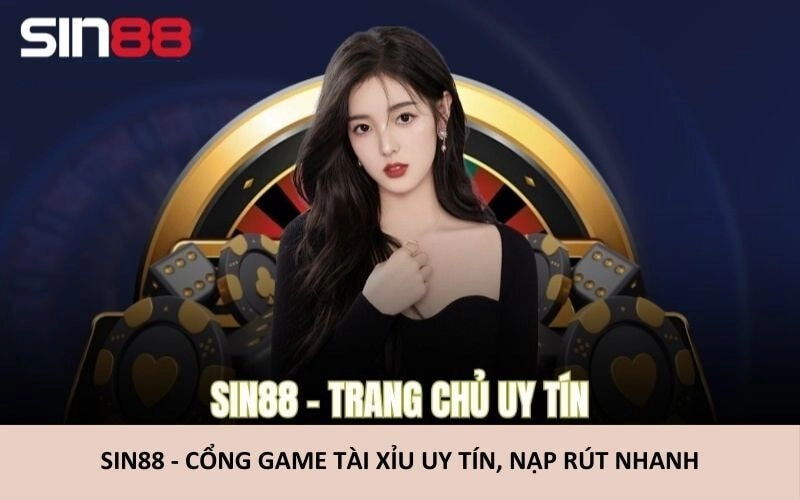 Sin88 – cổng game tài xỉu uy tín, pháp lý rõ ràng, nạp rút nhanh, chơi là yên tâm.