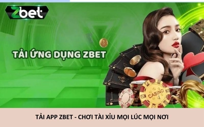 Tải ngay app Zbet để trải nghiệm tài xỉu mọi lúc mọi nơi, nạp rút siêu tốc, bảo mật tuyệt đối.